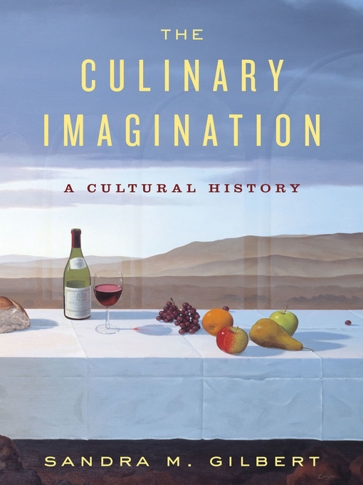 Title details for The Culinary Imagination by Sandra M. Gilbert - Available